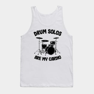 Drum Solos Are My Cardio Funny Drummer Drumming Gift Quote Tank Top